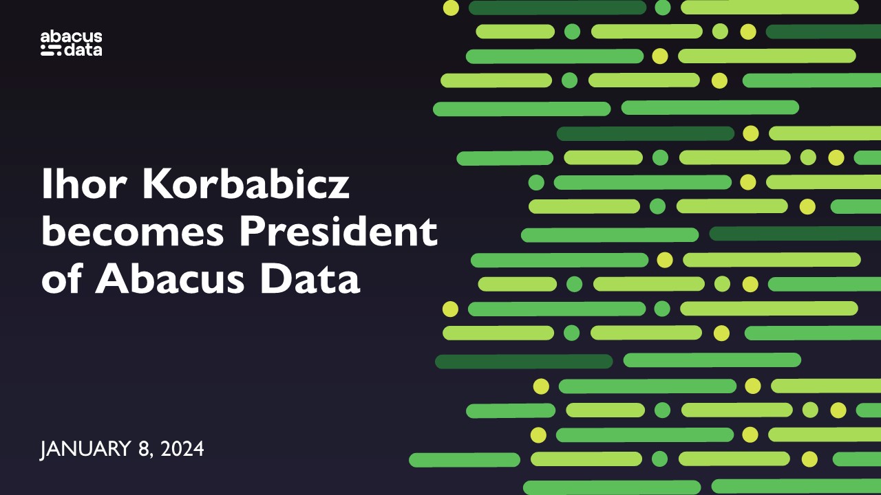 Ihor Korbabicz President of Abacus Data Abacus Data